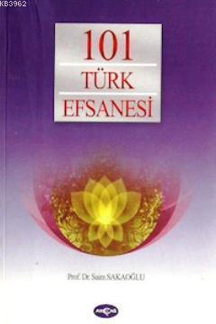101 Türk Efsanesi - Saim Sakaoğlu | Yeni ve İkinci El Ucuz Kitabın Adr