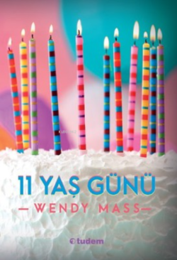 11 Yaş Günü - Wendy Mass | Yeni ve İkinci El Ucuz Kitabın Adresi