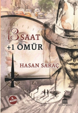 13 Saat +1 Ömür - Hasan Saraç | Yeni ve İkinci El Ucuz Kitabın Adresi