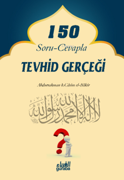 150 soru cevapla tevhid gerçeği - Abdurrahman b. Casim el-Bakir | Yeni