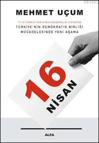 16 Nisan; 15-16 Temmuz'dan Cumhurbaşkanlığı Sistemine Türkiye'nin Demokratik Birliği Mücadelesinde Yeni Aşama