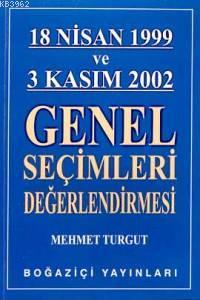 18 Nisan 1999 ve 3 Kasım 2002 Genel Seçimleri Değerlendirmesi - Mehmet