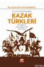 18. VE 19. Yüzyıllarda Kazak Türkleri-Rus İşgali ve Ulusal Bağımsızlık Mücadelesi