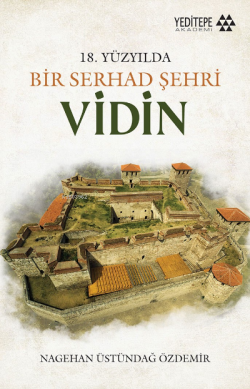 18. Yüzyılda Bir Serhad Şehri ;Vidin