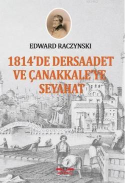 1814'de Dersaadet ve Çanakkale'ye Seyahat - Edward Raczynski | Yeni ve