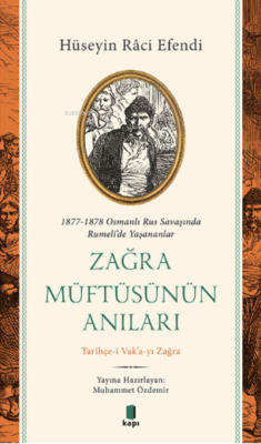 1877-1878 Osmanlı Rus Savaşında Rumeli’de Yaşananlar Zağra Müftüsünün Anıları;Tarihçe-i Vak’a-yı Zağra