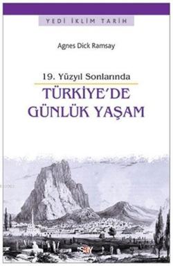 19. Yüzyıl Sonlarında Türkiye'de Günlük Yaşam - Agnes Dick Ramsay | Ye