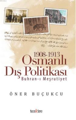 1908 - 1913 Osmanlı Dış Politikası - Öner Buçukçu | Yeni ve İkinci El 