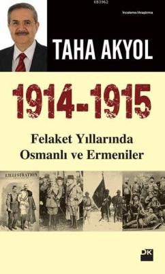 1914-1915 Felaket Yıllarında Osmanlı ve Ermeniler - Taha Akyol | Yeni 