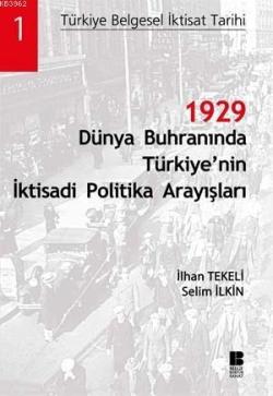 1929 Dünya Buhranında Türkiye'nin İktisadi Politika Arayışları - İlhan