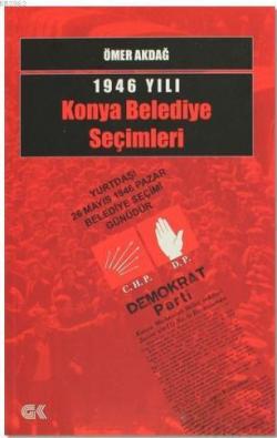 1946 Yılı Konya Belediye Seçimleri - Ömer Akdağ | Yeni ve İkinci El Uc