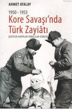 1950-1953 Kore Savaşı'nda Türk Zayiatı - Ahmet Atalay | Yeni ve İkinci