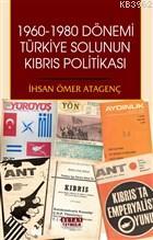 1960 - 1980 Dönemi Türkiye Solunun Kıbrıs Politikası - İhsan Ömer Atag