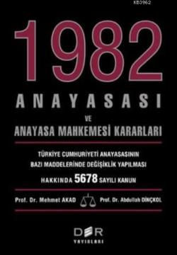 1982 Anayasası ve Anayasa Mahkemesi Kararları - Abdullah Dinçkol | Yen