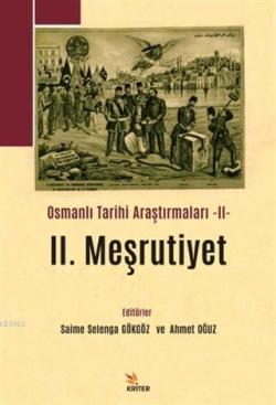 2. Meşrutiyet - Osmanlı Tarihi Araştırmaları 2 - Ahmet Oğuz | Yeni ve 
