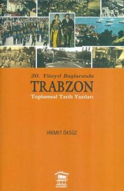 20. Yüzyıl Başlarında Trabzon - Hikmet Öksüz | Yeni ve İkinci El Ucuz 