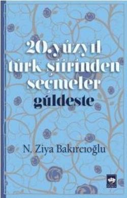 20.Yüzyıl Türk Şiirinden Seçmeler; Güldeste