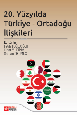 20. Yüzyılda Türkiye - Ortadoğu İlişkileri - Cihat Yıldırım | Yeni ve