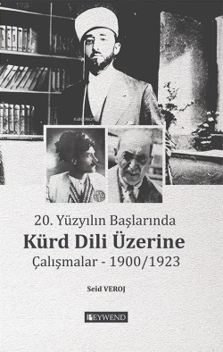 20. Yüzyılın Başlarında Kürd Dili Üzerine Çalışmalar ;1900-1923 - Seid