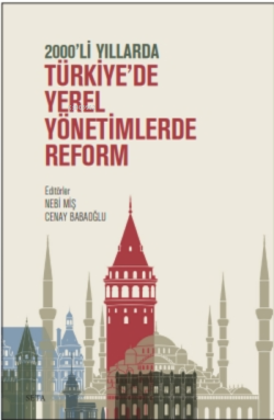 2000'li Yıllarda Türkiye'de Yerel Yönetimlerde Reform - Nebi Miş | Yen