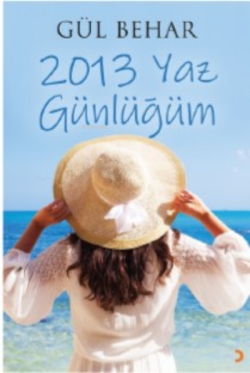 2013 Yaz Günlüğüm - Gül Behar | Yeni ve İkinci El Ucuz Kitabın Adresi