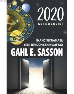 2020 Astrolojisi İnanç Sıçraması Yeni Bir Dünyanın Şafağı - Gahl E. Sa