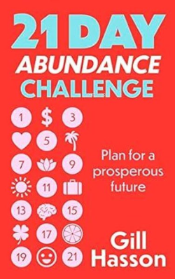 21 Day Abundance Challenge : Plan for a Prosperous Future - Gill Hasso