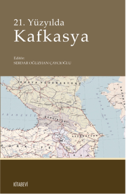 21 Yüzyılda Kafkasya - Serdar Oğuzhan Çaycıoğlu | Yeni ve İkinci El Uc