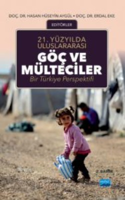 21.Yüzyılda Uluslararası Göç ve Mülteciler; Bir Türkiye Perspektifi