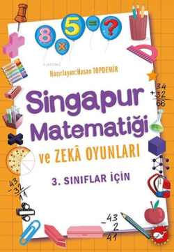 3. Sınıflar İçin Singapur Matematiği ve Zeka Oyunları - Hasan Topdemir