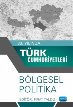 30. Yılında Türk Cumhuriyetleri - Bölgesel Politika - Fırat Yaldız | Y