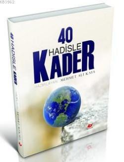 40 Hadisle Kader - Mehmet Ali Kaya | Yeni ve İkinci El Ucuz Kitabın Ad
