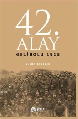 42. Alay Gelibolu 1915 - Ahmet Diriker | Yeni ve İkinci El Ucuz Kitabı