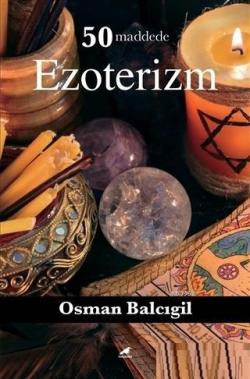 50 Maddede Ezoterizm - Osman Balcıgil | Yeni ve İkinci El Ucuz Kitabın