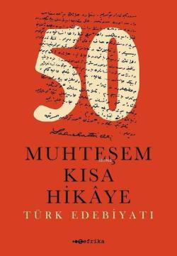 50 Muhteşem Kısa Hikaye (Türk Edebiyatı) - Kolektif | Yeni ve İkinci E