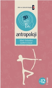 50 Soruda Antropoloji; Bilim ve Gelecek Kitaplığı 50 Soruda Dizisi: 12