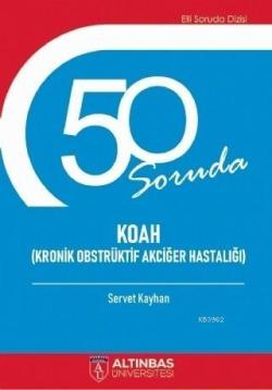 50 Soruda Koah (Kronik Obstrüktif Akciğer Hastalığı) - Servet Kayhan |