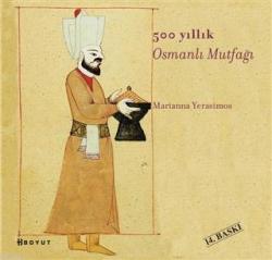 500 Yıllık Osmanlı Mutfağı - Marianna Yerasimos | Yeni ve İkinci El Uc