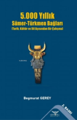 5000 Yıllık Sümer-Türkmen Bağları - Begmurat Gerey | Yeni ve İkinci El