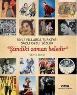 50'li Yıllarda Türkiye: Sazlı Cazlı Sözlük "Şimdiki Zaman Beledir"