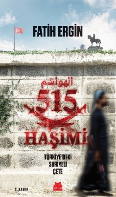 515 Haşimi Türkiye’deki Suriyeli Çete - FATİH ERGİN | Yeni ve İkinci E