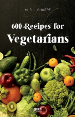 600 Recipes for Vegetarians - M. R. L. Sharpe | Yeni ve İkinci El Ucuz