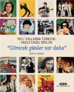 70'li Yıllarda Türkiye: Sazlı Cazlı Sözlük "Görecek günler var daha" -