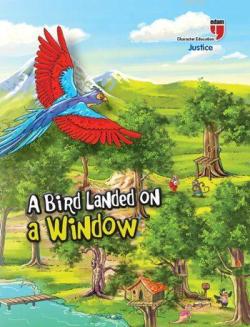 A Bird Landed on a Window - Justice; Stories with the Phoenix
