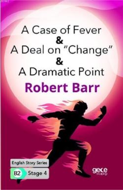 A Case of Fever -A Deal on "Change" -A Dramatic Point İngilizce Hikayeler B2 Stage 4