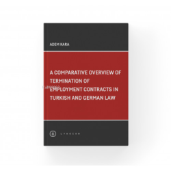 A Comparative Overview Of Termination Of Employment Contracts In Turki