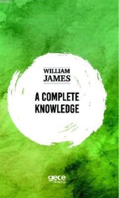 A Complete Knowledge - William James | Yeni ve İkinci El Ucuz Kitabın 