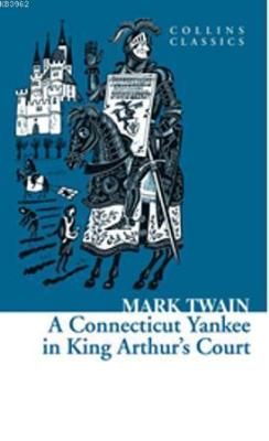 A Connecticut Yankee in King Arthur's Court (Collins Classics) - Mark 