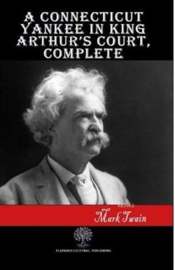 A Connecticut Yankee in King Arthur's Court Complete - Mark Twain | Ye
