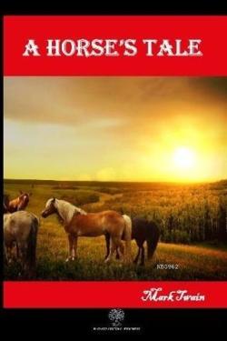A Horse's Tale - Mark Twain | Yeni ve İkinci El Ucuz Kitabın Adresi